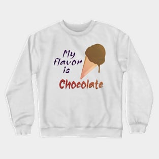 My flavor is Chocolate Ice cream Crewneck Sweatshirt